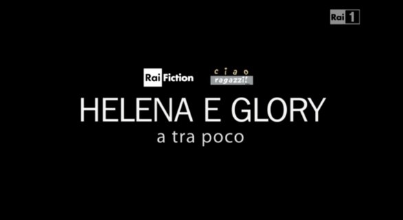 Helena e Glory, il film-tv di Raiuno