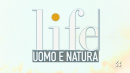 Life - Uomo e natura: foto prima puntata